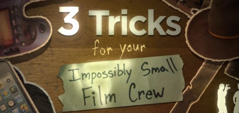 3 Tricks for your Impossibly Small Film Crew @vimeo